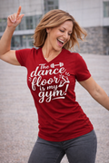 Dance Floor Is My Gym — Women's V-Neck