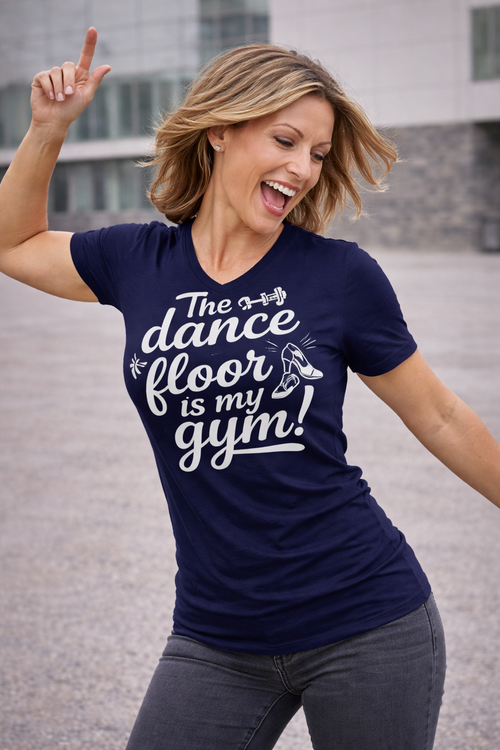 Dance Floor Is My Gym — Women's V-Neck