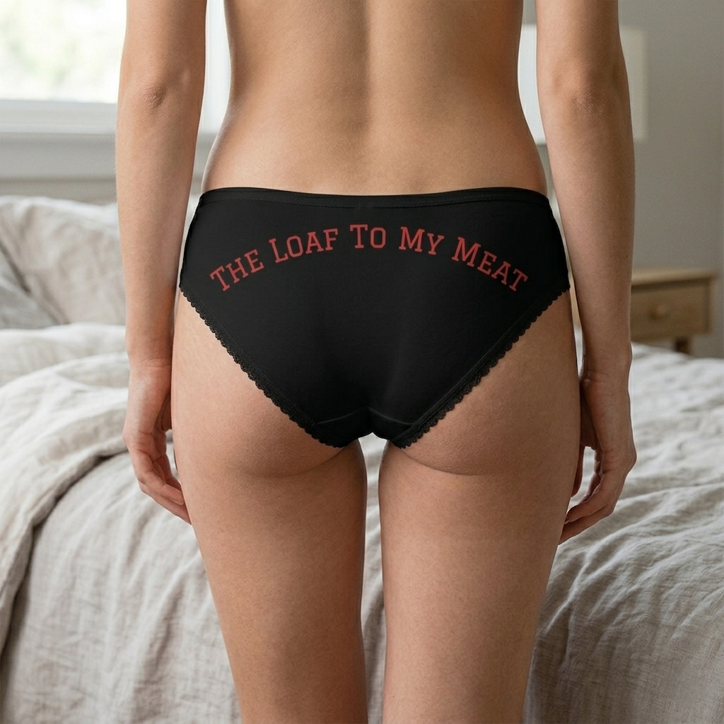 Meet Loaf Women's Briefs — "The Loaf To My Meat" Funny Romantic Underwear