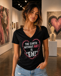 The Earth Without Art Is “Eh” Shirt – Women’s Black V-Neck Artist Tee (Gildan 5V00L)