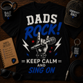 Dads Rock (Singer Shirt) – Keep Calm and Sing On