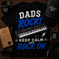 Dads Rock (Keyboard) Shirt – Keep Calm and Rock On