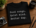 Good Songs Quiet Mind Better Day Shirt, Music Lover Tee