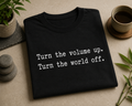 Turn the Volume Up Turn the World Off Shirt, Music Lover Tee