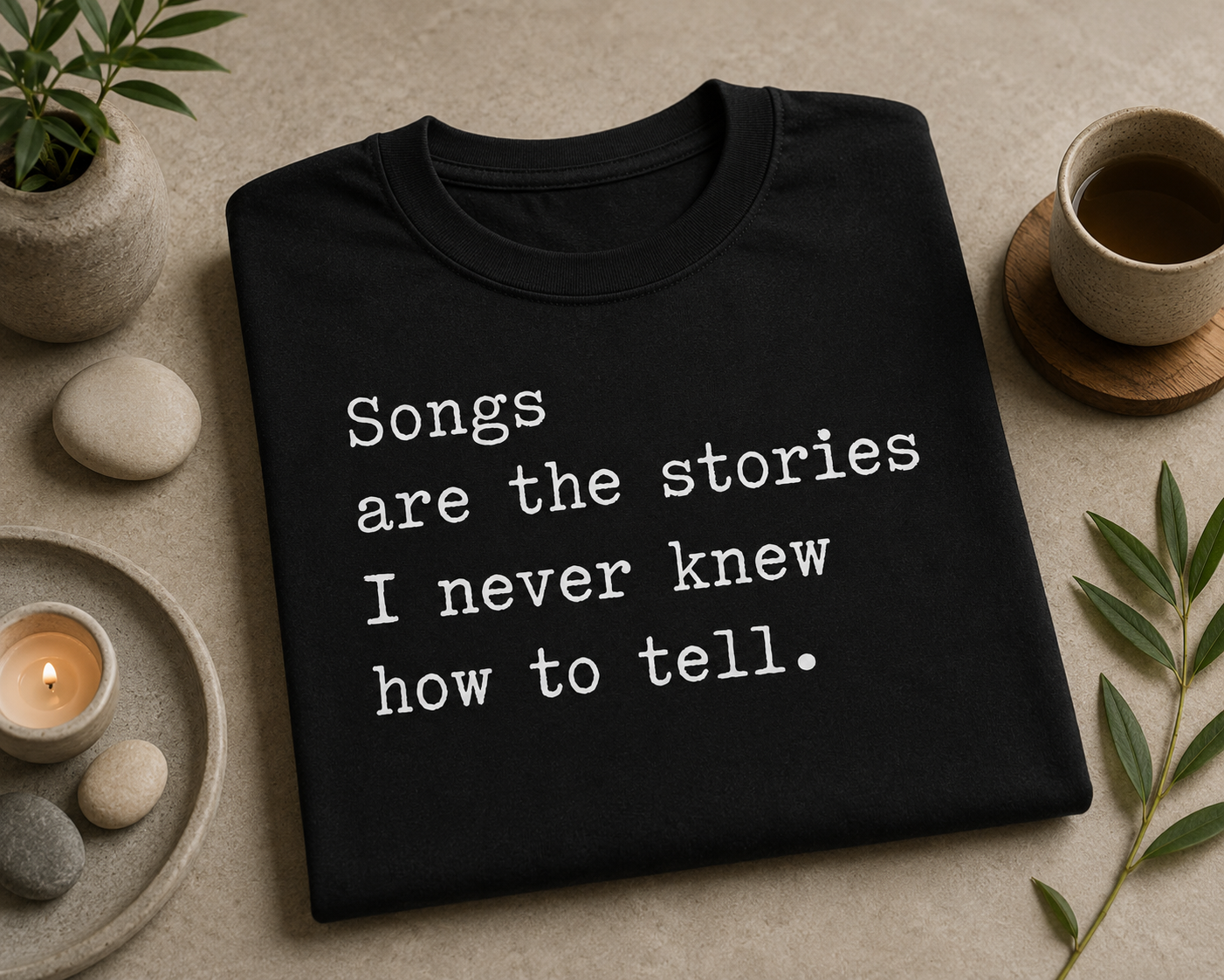 Songs Are the Stories I Never Knew How to Tell Shirt