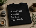 Sometimes a Song Is All You Need Shirt, Music Lover Tee