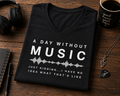 A Day Without Music Just Kidding V-Neck Shirt