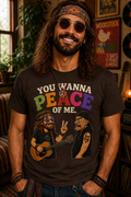 You Wanna Peace of Me Hippie T-Shirt