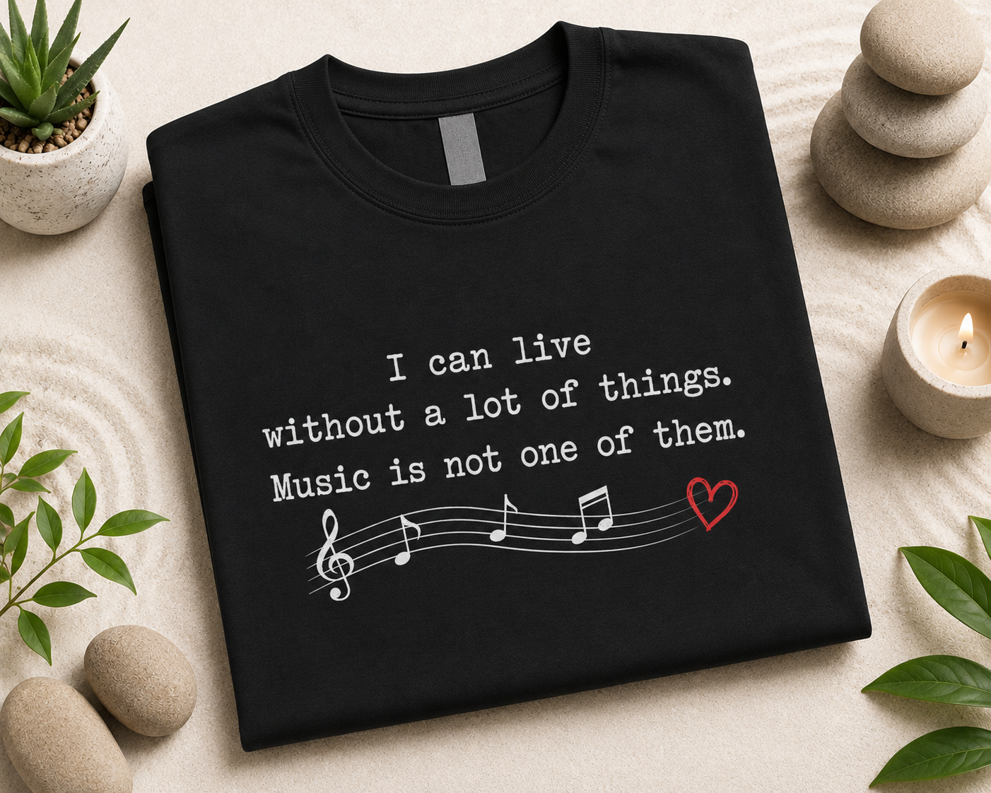 I Can Live Without a Lot of Things Music T-Shirt