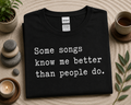 Some Songs Know Me Better Than People Do T-Shirt