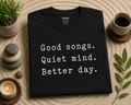 Good Songs Quiet Mind Better Day T-Shirt