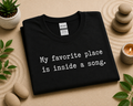 My Favorite Place Is Inside a Song T-Shirt