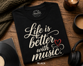 Life Is Better With Music T-Shirt