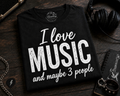 I Love Music and Maybe 3 People (White) T-Shirt