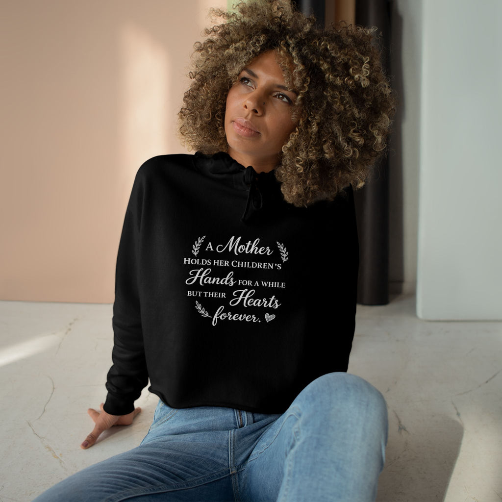 Mother holds her children hands for a while but their hearts forever Hoodie | Cropped Mom Sweatshirt